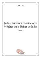 Couverture du livre « Judas, lucarnes et oeilletons, megeres ou le baiser de judas - t02 - judas, lucarnes et oeilletons, » de Line Llao aux éditions Edilivre