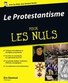 Couverture du livre « Le Protestantisme Pour les Nuls » de Eric Denimal aux éditions First