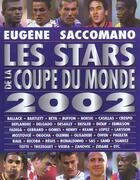 Couverture du livre « Les Stars De La Coupe Du Monde 2002 » de Eugène Saccomano aux éditions Editions 1