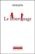 Couverture du livre « Le libertinage » de Louis Aragon aux éditions Gallimard