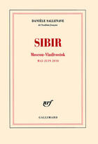 Couverture du livre « Sibir ; Moscou-Vladivostok (mai-juin 2010) » de Daniele Sallenave aux éditions Gallimard