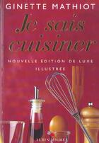 Couverture du livre « Je sais cuisiner (luxe) (édition 2003) » de Ginette Mathiot aux éditions Albin Michel