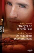 Couverture du livre « L'étranger de Jericho Pass ; un troublant pressentiment » de Amanda Stevens et Marilyn Pappan aux éditions Harlequin