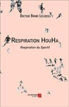 Couverture du livre « Respiration houha ; respiration du sportif » de Bruno Leclercq aux éditions Editions Du Net