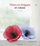 Couverture du livre « Fleurs en kirigami en volume ; gabarits inclus » de Ohara Mayumi aux éditions De Saxe
