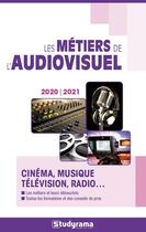 Couverture du livre « Les métiers de l'audiovisuel (édition 2020/2021) » de Studyrama aux éditions Studyrama