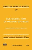 Couverture du livre « One hundred years of axiomatic set theory » de Roland Hinnion et Thierry Liberts aux éditions Academia