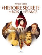 Couverture du livre « Rois et Reines de France ; l'histoire secrète » de Weber-P aux éditions Toucan