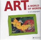 Couverture du livre « Art - a world of words -first paintings-first words in 12 languages » de Doris Kutschbach aux éditions Prestel