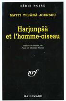 Couverture du livre « Harjunpaa et l'homme-oiseau » de Matti-Yrjana Joensuu aux éditions Gallimard