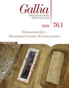 Couverture du livre « Gallia 76-1 - monumentum fecit : monuments funeraires de gaule a l'epoque romaine » de  aux éditions Cnrs
