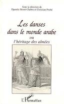 Couverture du livre « La danse dans le monde arabe ou l'héritage des Almées » de  aux éditions Editions L'harmattan