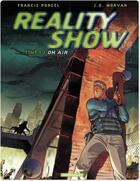 Couverture du livre « Reality show t.1 ; on air » de Jean-David Morvan et Francis Porcel aux éditions Dargaud