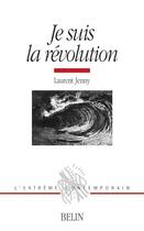 Couverture du livre « Je suis la révolution » de Laurent Jenny aux éditions Belin