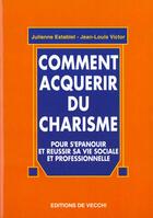 Couverture du livre « Comment acquerir du charisme » de Victor/Establet aux éditions De Vecchi