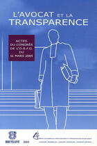 Couverture du livre « L'avocat et la transparence ; actes du congrès de l'O.B.F.G. du 11 mars 2005 » de  aux éditions Bruylant