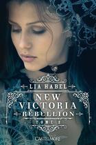 Couverture du livre « New Victoria t.2 : rebellion » de Lia Habel aux éditions Bragelonne