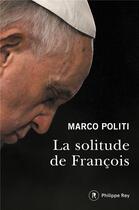 Couverture du livre « La solitude de François » de Marco Politi aux éditions Philippe Rey
