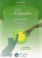 Couverture du livre « Telepathie animale, vegetale, minerale » de Jeannick Joseph aux éditions Les Jardins Du Ciel