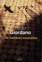 Couverture du livre « Les humeurs insolubles » de Paolo Giordano aux éditions Seuil