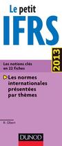 Couverture du livre « Le petit IFRS (édition 2013) » de Robert Obert aux éditions Dunod