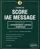 Couverture du livre « L'expert du score IAE message ; 300 questions de maths » de Dorone Parienti aux éditions Ellipses
