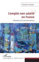 Couverture du livre « L'emploi non salarié en France ; mutations et transformations » de Georges Jourdam aux éditions L'harmattan