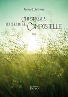 Couverture du livre « Chroniques du chemin de Compostelle » de Gerard Guillon aux éditions Persee