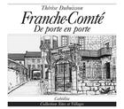 Couverture du livre « Franche-comte de porte en porte » de Therese Dubuisson aux éditions Cabedita