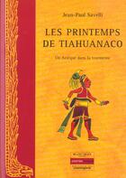 Couverture du livre « Les Printemps De Tiahuanaco » de Jean-Paul Savelli aux éditions Blanc Silex