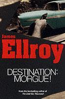 Couverture du livre « Destination: morgue ! » de James Ellroy aux éditions 