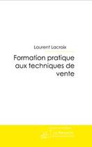 Couverture du livre « Formation pratique aux techniques de vente » de Lacroix-L aux éditions Le Manuscrit