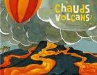 Couverture du livre « Chauds les volcans ; le volcanisme » de Francoise Laurent et Celine Manillier aux éditions Ricochet