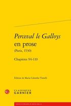 Couverture du livre « Perceval le Galloys en prose (Paris, 1530) ; chapitres 94-110 » de Maria Colombo Timelli aux éditions Classiques Garnier
