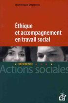Couverture du livre « Éthique et accompagnement en travail social » de Dominique Depenne aux éditions Esf