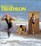 Couverture du livre « Pratique du triathlon » de A Kremer et M Engelhardt aux éditions Vigot