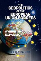 Couverture du livre « The geopolitics of the union european borders » de Pierre Verluise aux éditions Eska