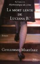 Couverture du livre « La mort lente de Luciana B. » de Guillermo Martinez aux éditions Nil