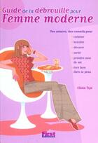 Couverture du livre « Guide De La Debrouille Pour Femme Moderne » de Olivia Toja aux éditions First
