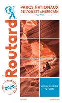 Couverture du livre « Guide du Routard : parcs nationaux de l'Ouest américain ; + Las Vegas (édition 2020) » de Collectif Hachette aux éditions Hachette Tourisme