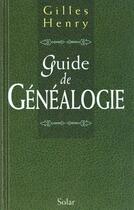 Couverture du livre « Guide De La Genealogie » de Gilles Henry aux éditions Solar