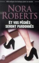 Couverture du livre « Et vos péchés seront pardonnés » de Nora Roberts aux éditions J'ai Lu