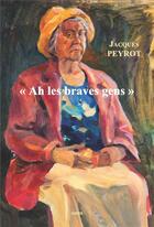 Couverture du livre « Ah les braves gens » de Jacques Peyrot aux éditions Gunten