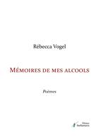 Couverture du livre « Mémoire de mes alcools » de Rebecca Vogel aux éditions Stellamaris