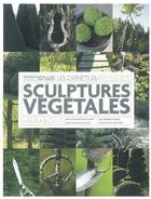 Couverture du livre « Sculpture végétales ; les carnets du paysagiste » de Andrew Mikolajski aux éditions Marabout