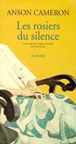 Couverture du livre « Les rosiers du silence » de Anson Cameron aux éditions Actes Sud