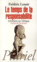 Couverture du livre « Le temps de la responsabilité ; entretiens sur l'éthique » de Frederic Lenoir aux éditions Pluriel