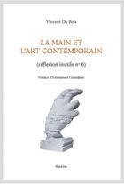 Couverture du livre « La main et l'art contemporain ; réflexion inutile n°6 » de Vincent Dubois aux éditions Slatkine