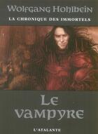 Couverture du livre « La chronique des immortels Tome 2 : le vampyre » de Wolfgang Hohlbein aux éditions L'atalante