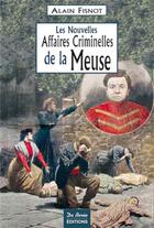 Couverture du livre « Meuse, les nouvelles affaires criminelles » de Fisnot A aux éditions De Boree
